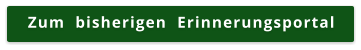 Zum  bisherigen  Erinnerungsportal